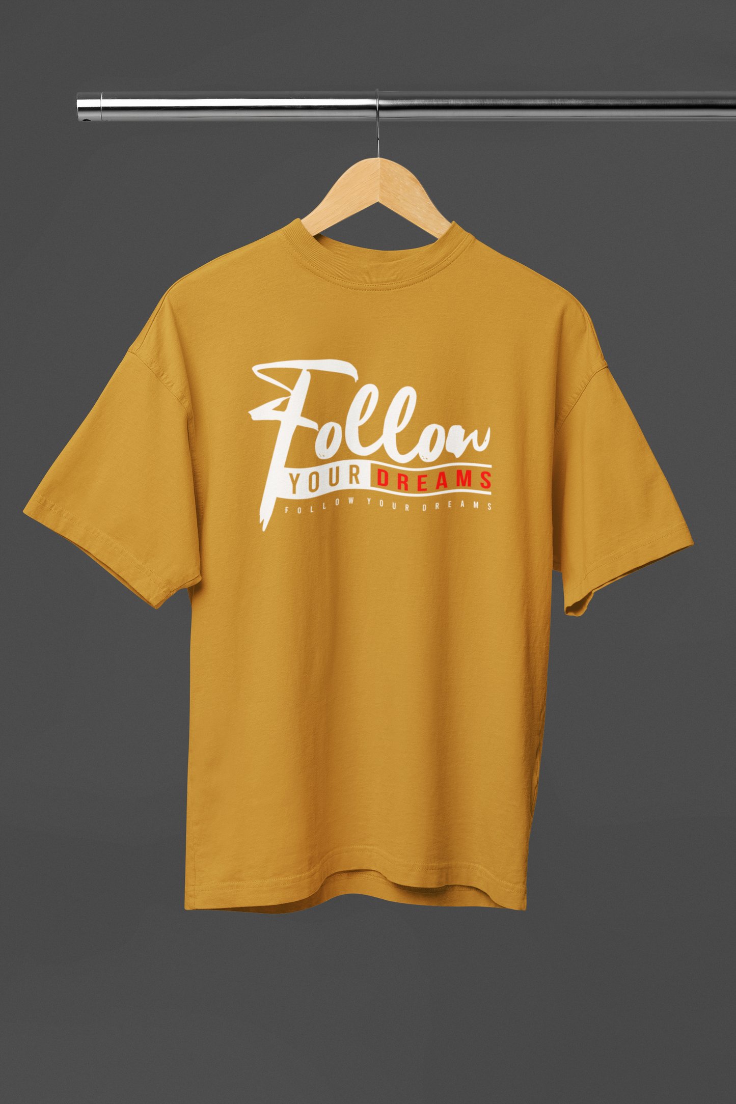 FOLLOW YOUR DREAMS OVERSIZED UNISEX T-SHIRT