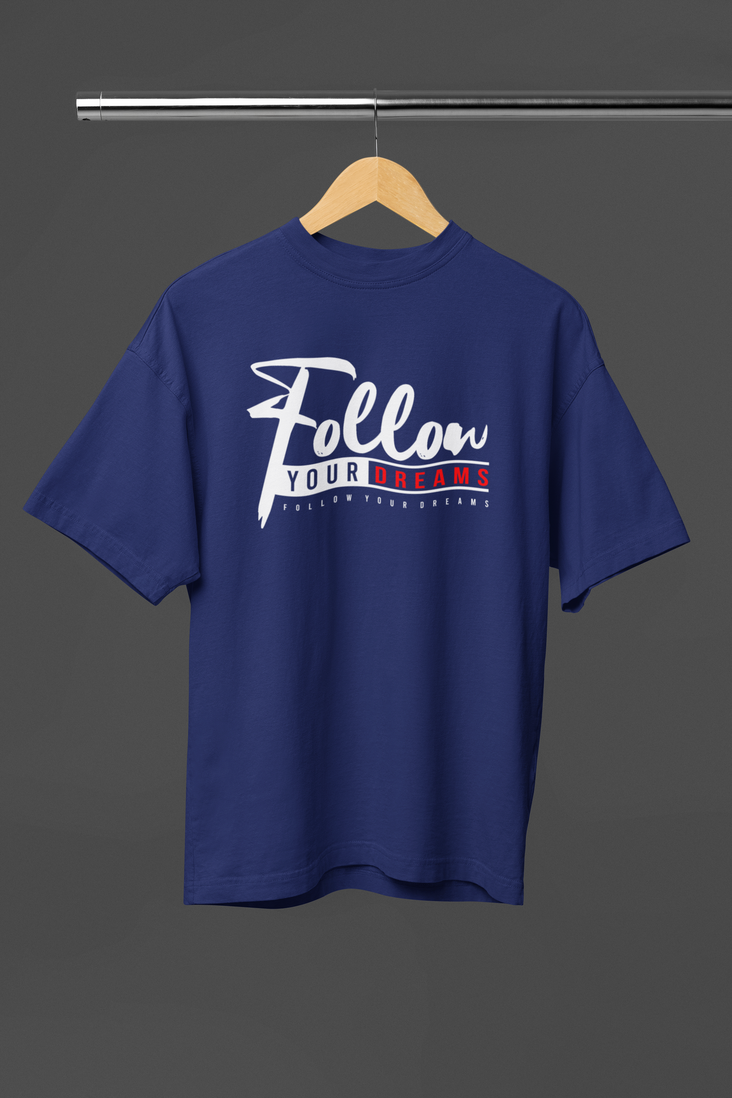 FOLLOW YOUR DREAMS OVERSIZED UNISEX T-SHIRT