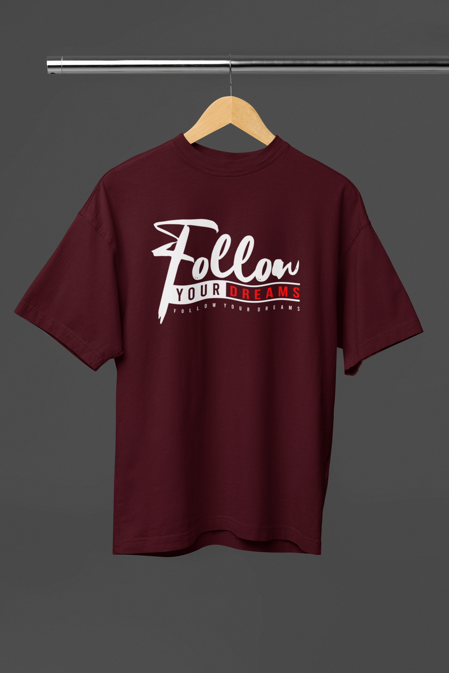 FOLLOW YOUR DREAMS OVERSIZED UNISEX T-SHIRT