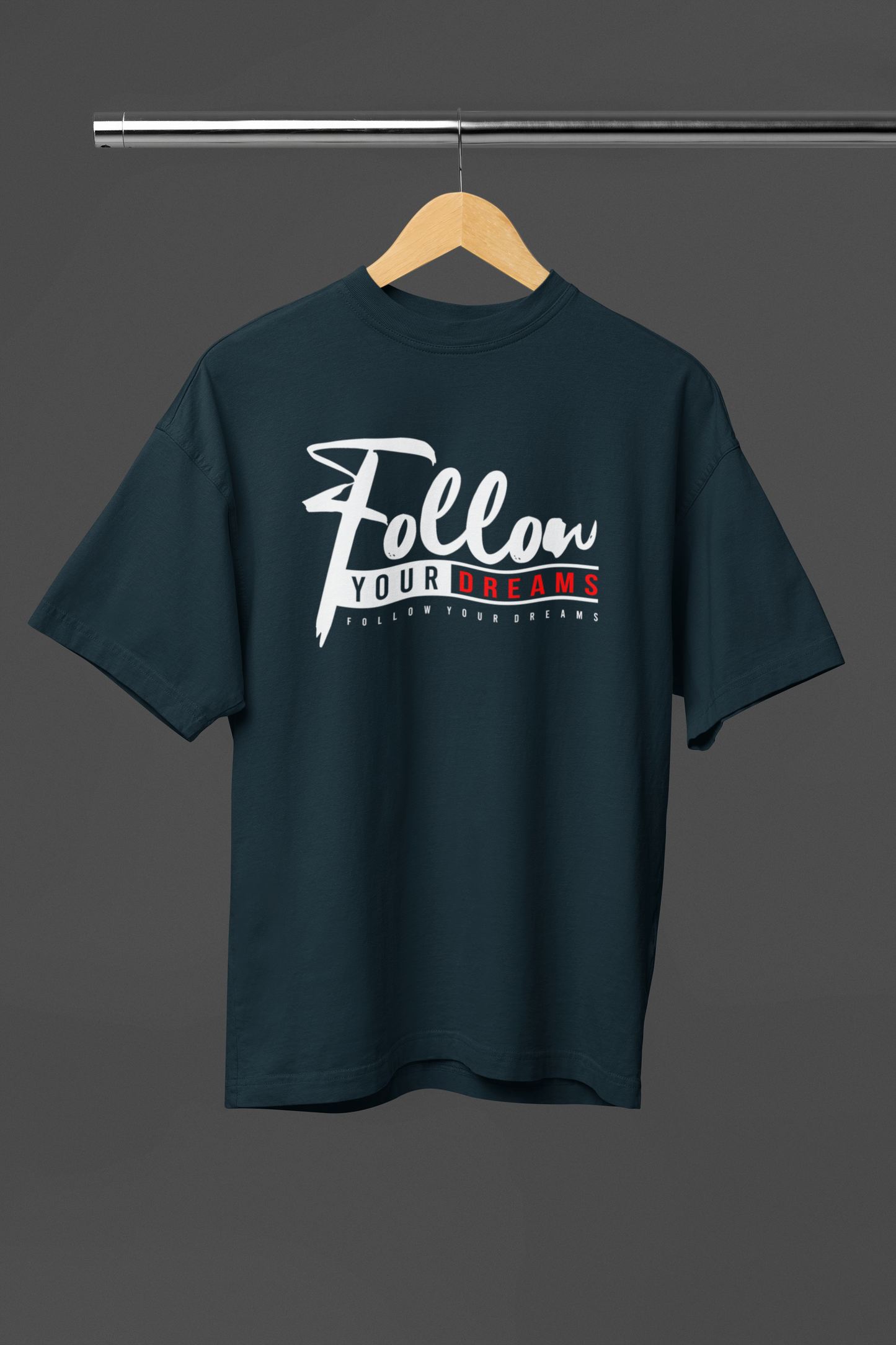 FOLLOW YOUR DREAMS OVERSIZED UNISEX T-SHIRT